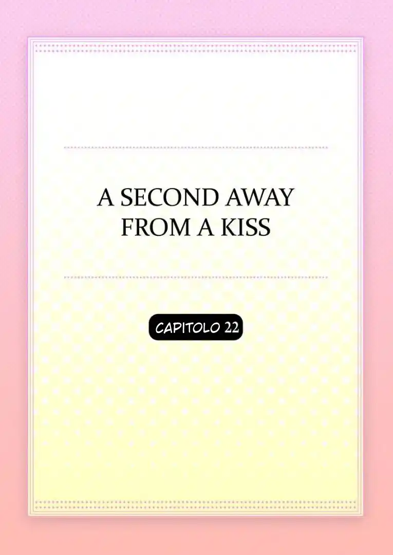 Kiss made, Ato 1-byou. Capitolo 22 page 4